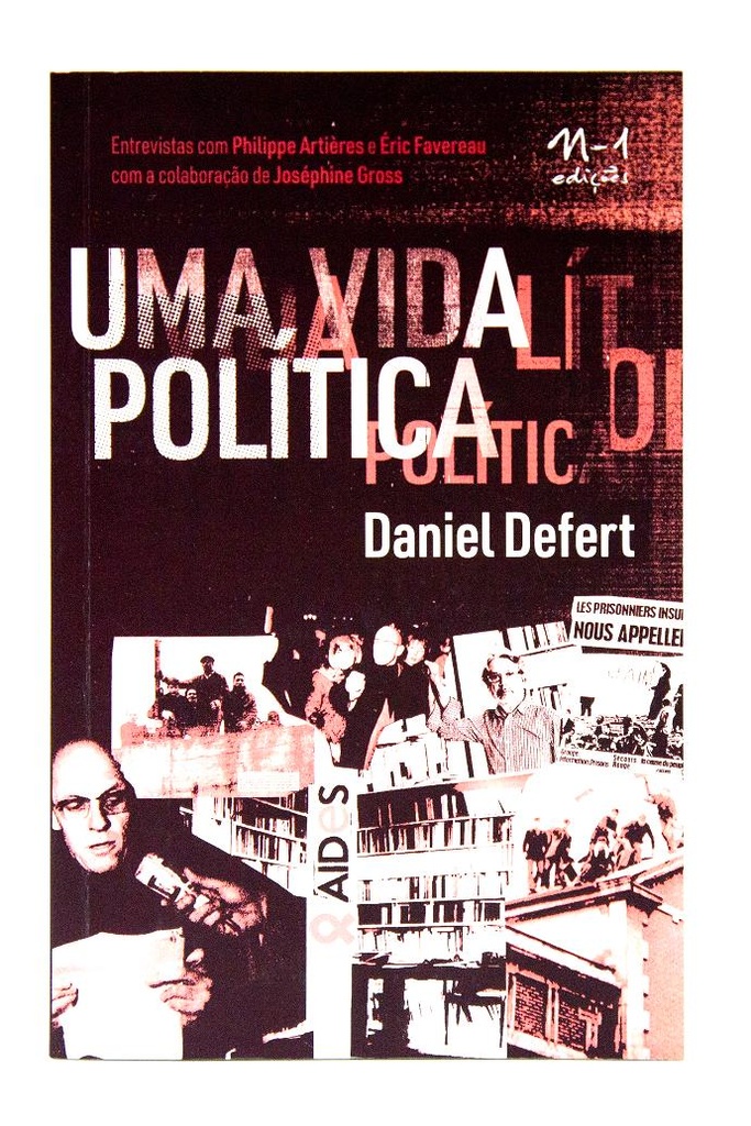 Uma vida política (Daniel Defert; Ernani Chaves. N-1 Edições) [POL000000]