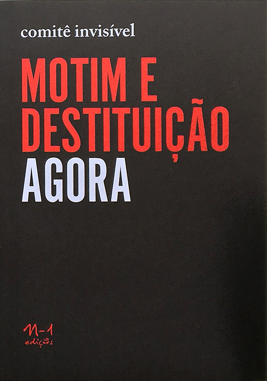 Motim e destituição agora (Comitê Invisível. N-1 Edições) [PHI000000]