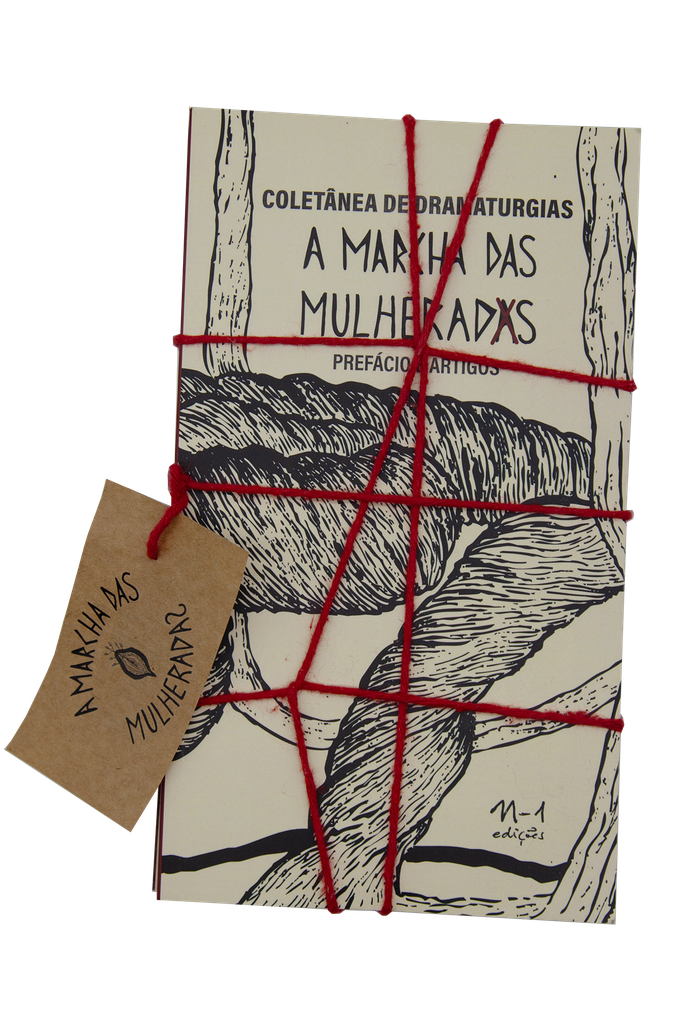 COLETÂNEA DE DRAMATURGIAS A MARCHA DAS MULHERADAS (Rosyane Trotta; Olaegbé Jéssica Nascimento; Dandara Azevedo; Lúcia Romano; Cibele Forjaz; Bárbara Esmenia; Claudia Schapira; Coletivo Estopô Balaio; Sofia Augusto. N-1 Edições) [PER011030]