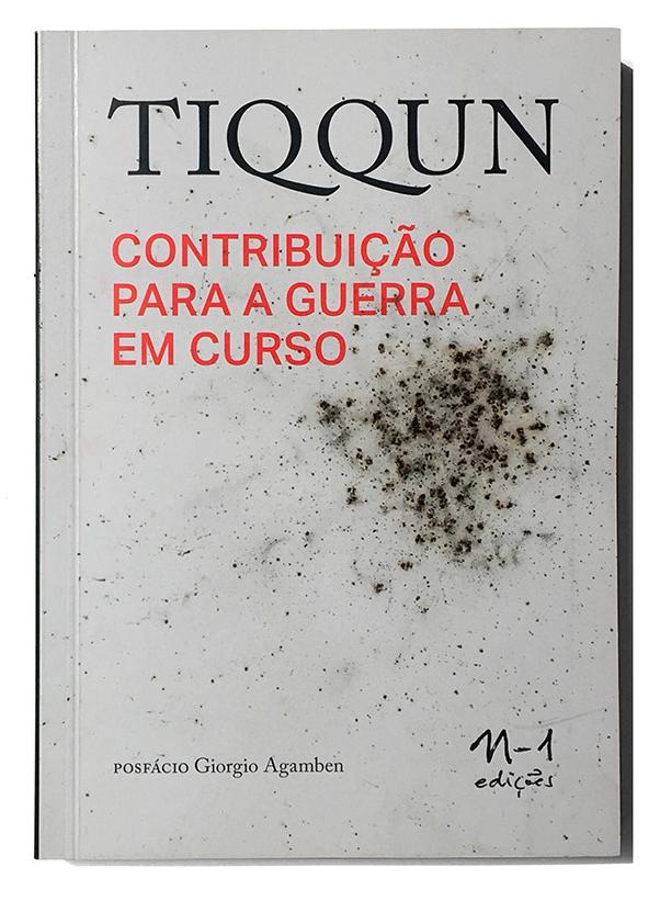 Contribuição para a guerra em curso (Tiqqun; Vinícius Nicastro Honesko; Giorgio Agamben. N-1 Edições) [POL000000]