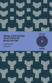 [9788577156641] Israel e Palestina (Gershon Baskin; Christian Dunker. Ayllon) [POL034000]