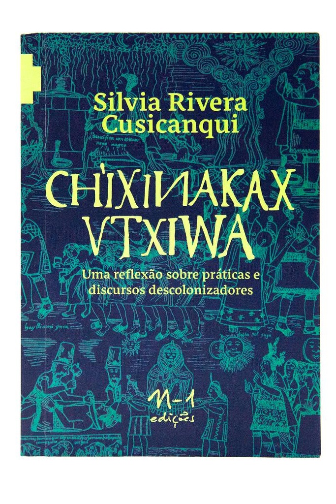 [9786586941692] Chixinakax utxiwa: uma reflexão sobre práticas e discursos descolonizadores