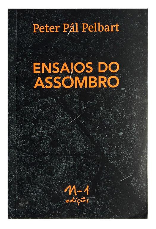 [9788566943849] Ensaios do assombro (Peter Pál Pelbart. N-1 Edições) [PHI000000]